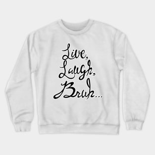 Live Laugh Bruh Crewneck Sweatshirt